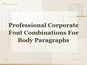 Professional Corporate Font Pairings for Polished Body Text