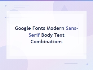 Best Google Fonts Pairings for Modern Body Text