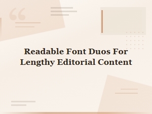 Readable Font Pairings for Long-Form Editorial Content