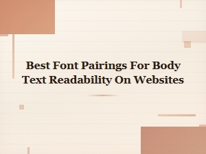 Best Font Pairings for Body Text Readability on Websites
